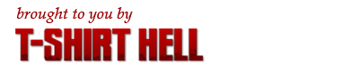 brought to you by T-SHIRT HELL